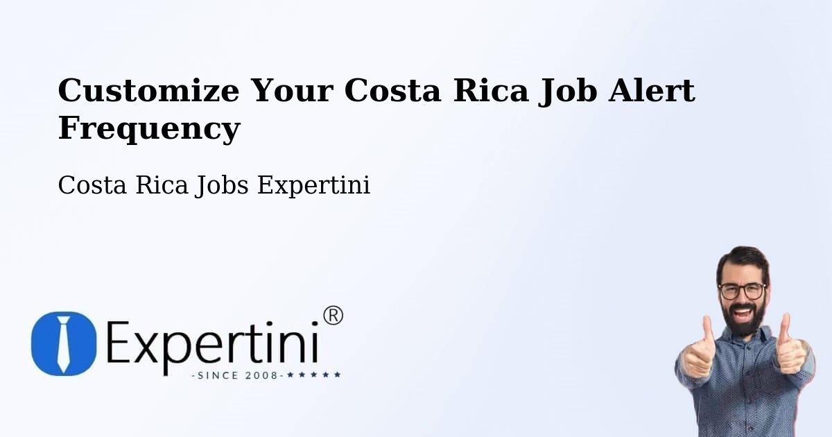 Customize Your Costa Rica Job Alert Frequency - Costa Rica Jobs Expertini