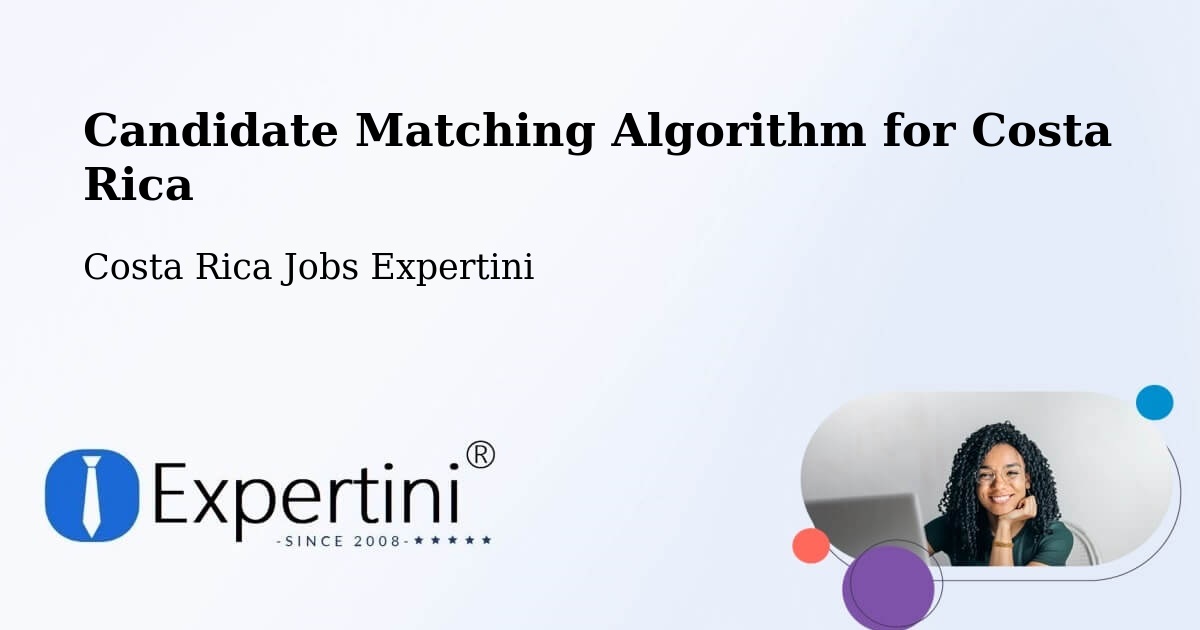 Candidate Matching Algorithm Overview – Río Segundo - Costa Rica Jobs Expertini