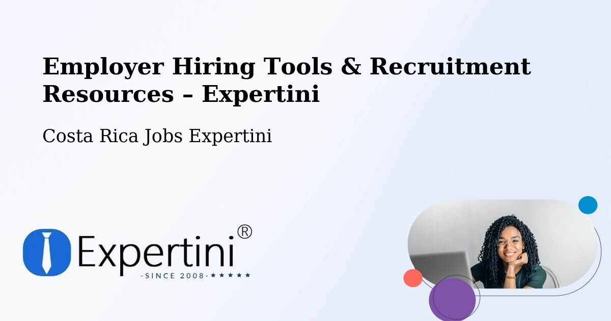 Employer Hiring Tools & Recruitment Resources – Río Segundo - Río Segundo, Costa Rica Jobs Expertini