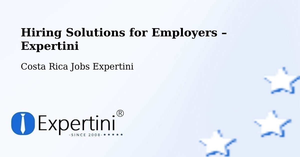 Hiring Solutions for Employers in Río Segundo - Río Segundo, Costa Rica Jobs Expertini
