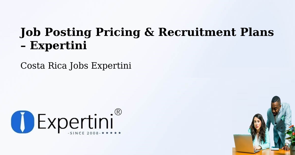 Job Posting Pricing & Recruitment Plans – Río Segundo - Río Segundo, Costa Rica Jobs Expertini