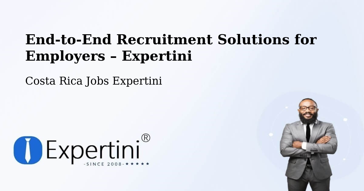 Recruitment Solutions for Employers – Río Segundo - Río Segundo, Costa Rica Jobs Expertini